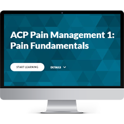 ACP Pain Management Module 1:  Pain Fundamentals