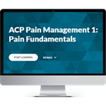 ACP Pain Management Module 1:  Pain Fundamentals