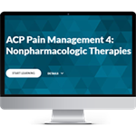 ACP Pain Management Module 4:  Non-Pharmacologic Therapy
