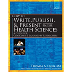 How to Write, Publish, and Present in the Health Sciences: A Guide for Clinicians and Laboratory Researchers