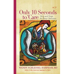 Only 10 Seconds to Care: Help and Hope for Busy Clinicians
