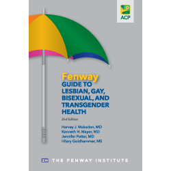 Fenway Guide to Lesbian, Gay, Bisexual, and Transgender Health, 2nd Edition