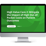 ACP HVC2: Mitigate the Impact of High Out-of-Pocket Costs on Patient Outcomes