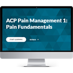 ACP Pain Management Module 1:  Pain Fundamentals