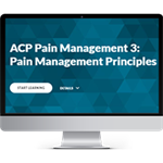 ACP Pain Management Module 3:  Pain Management Principles