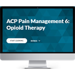 ACP Pain Management Module 6:  Opioid Therapy