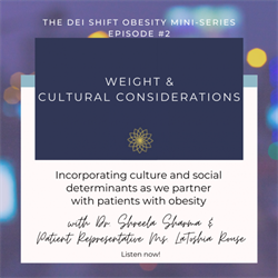 DEI Obesity Podcast 2: Weight and Cultural Considerations