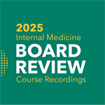 2025 Internal Medicine Board Review Course Recordings